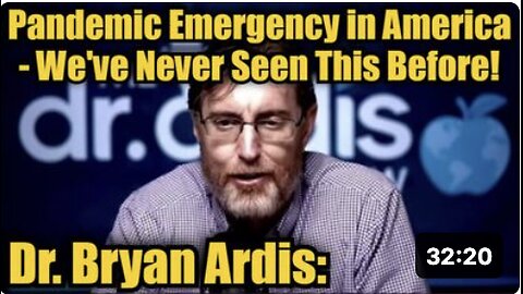 Dr. 'Bryan Ardis': Pandemic Emergency In America-Like We've Never Seen This Before!