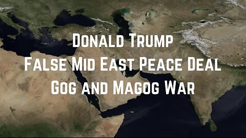 Donald Trump, False Mid East Peace Deal, Gog and Magog War by Adam Green