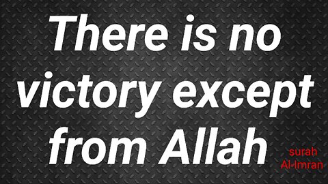 There is no victory except from Allah