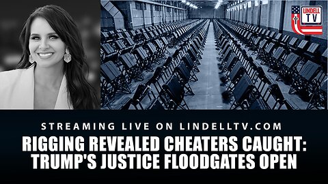 RIGGING REVEALED—CHEATERS CAUGHT: TRUMP'S JUSTICE FLOODGATES OPEN