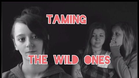 Taming The Wild Ones