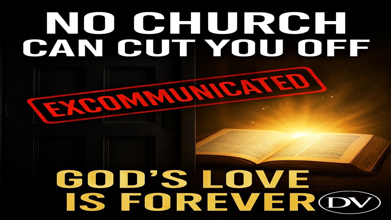 Excommunication EXPOSED: No Church Can Cut You Off From God