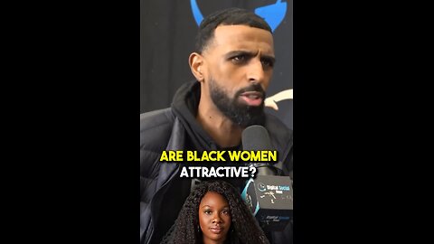 Myron comments about the truths about Black women and how most are seen as ...