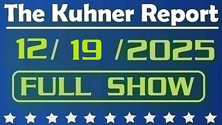 The Kuhner Report - December 19 2025 FULL SHOW