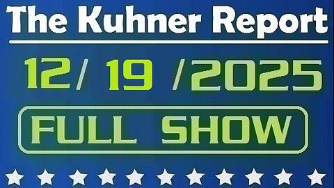 The Kuhner Report - December 19 2025 FULL SHOW