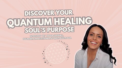 Quantum Healing & Your Soul's Mission w/ Nadia Gledhill, QHHT Australia