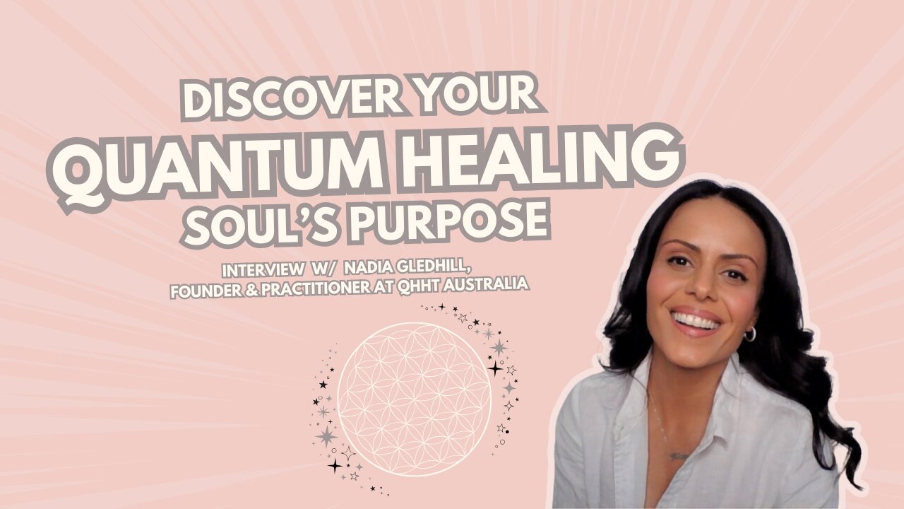 Quantum Healing & Your Soul's Mission w/ Nadia Gledhill, QHHT Australia