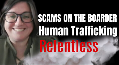 SCAMS ON THE BORDER: Human Trafficking with Mechelle Moore on Relentless Ep. 98