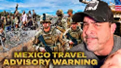 Former Customs & USSS John Carman Issues Americas A Travel Warning To Mexico.Cartels Are Assembling