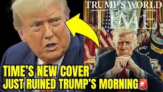 🚨Today s NEW TIME Cover Just EXPOSED Donald Trump, He s LIVID