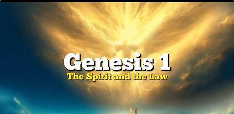 Genesis 1 : Part 1 - The Spirit and the Law