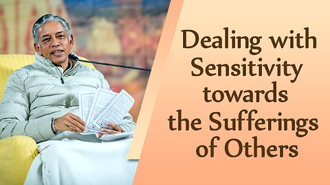 Dealing with Sensitivity towards the Sufferings of Others