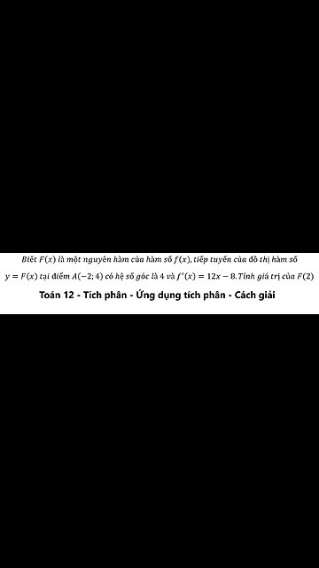 Toán 12: Biết F(x) là một nguyên hàm của hàm số f(x),tiếp tuyến của đồ thị hàm sốy=F(x) tại điểm A