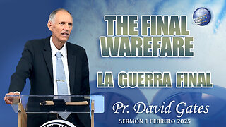 The Final Warefare / La Guerra Final | Pr. David Gates - 1/2/2025