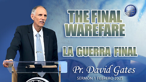 The Final Warefare / La Guerra Final | Pr. David Gates - 1/2/2025