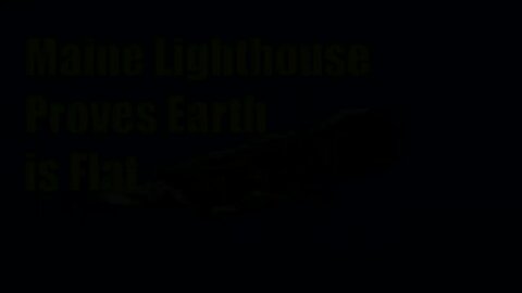 Maine Lighthouse Proves Earth is Flat