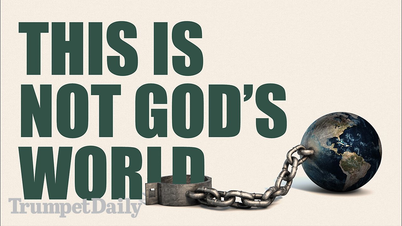 This Is Not God’s World - Trumpet Daily | Nov. 10, 2025
