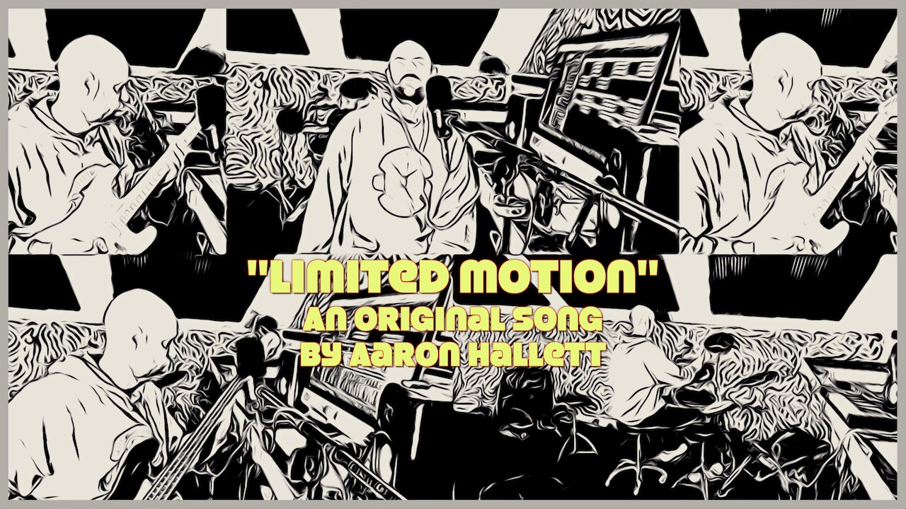 "Limited Motion" an Original Song by Aaron Hallett