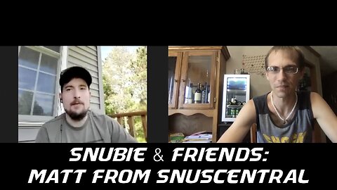 Snubie & Friends: Matt from SnusCENTRAL