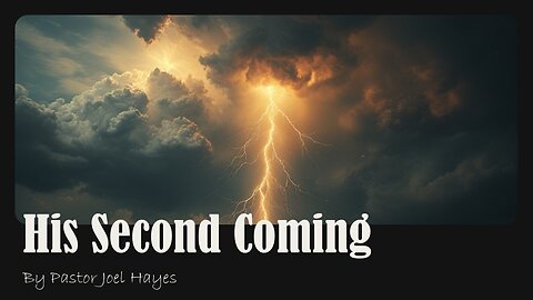 His Second Coming | Pastor Joel Hayes