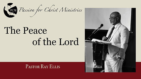 ‘The Peace of the Lord’, Pastor Ray Ellis, February 23, 2025, Passion for Christ Ministries