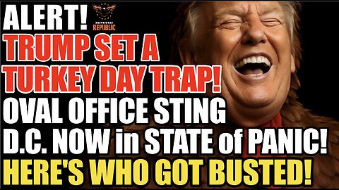 ALERT! Trump's Turkey Day Trap! Oval Office Sting! DC Now in STATE OF PANIC! Here's Who Got BUSTED!