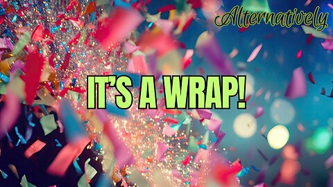 It’s a Wrap!