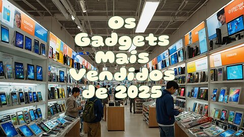 Os Gadgets Mais Vendidos de 2025:🌟📲 Gadgets Inovadores em 2025: O Futuro da Tecnologia Está Aqui!! 💡