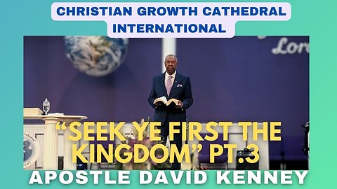 "Seek Ye First The Kingdom" PT.3 | Apostle David Kenney