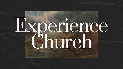 Experience Church Live Worship & God's Word: Captured By His Grace - "Truth Be Told"