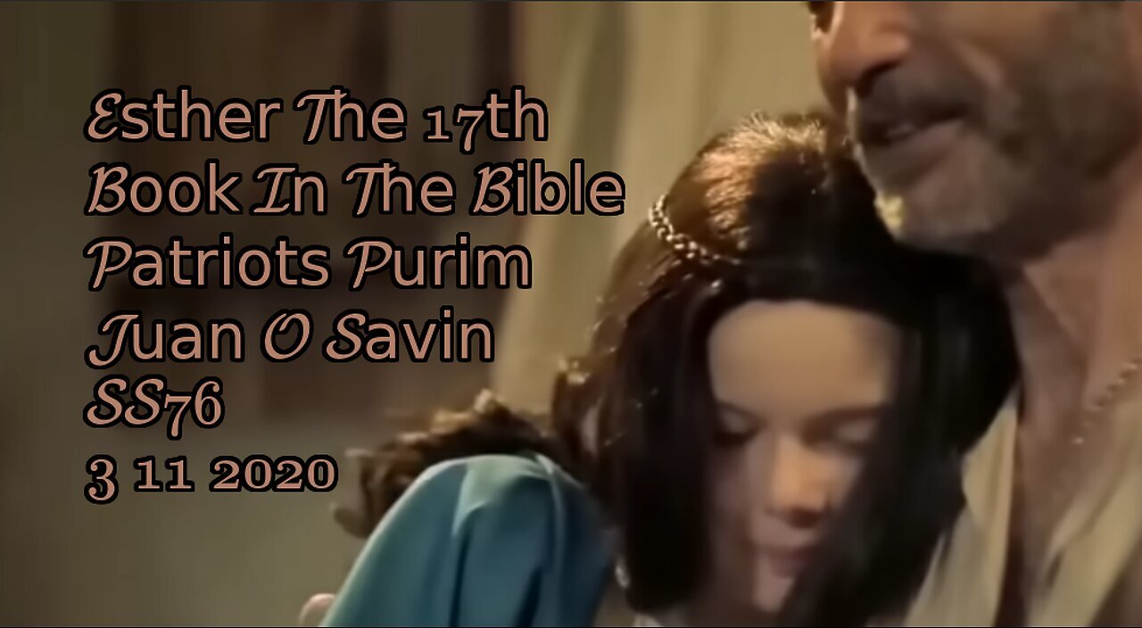 JUAN O SAVIN- The 17th Book In The Bible ESTHER- SpaceShot76 3 11 2020