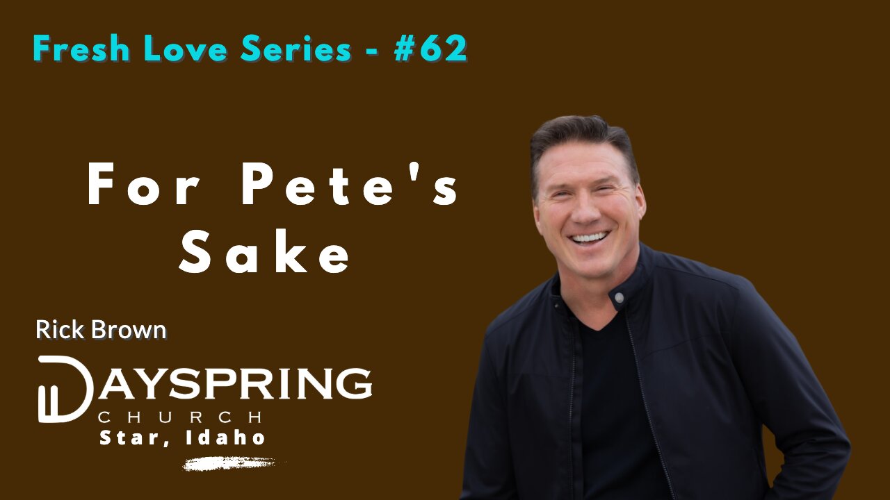 Fresh Love Series - Part 62 • Luke 22:31-62 • Pastor Rick Brown at Dayspring Church in Star, Idaho