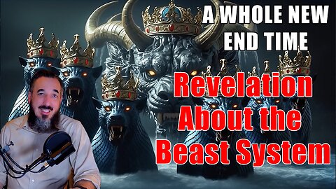 A Whole New End Time Revelation About the Beast System