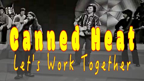 Canned Heat - Lets Work Together