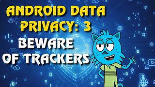 How To Stop Your Android from Being Tracked | Part 3