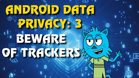 How To Stop Your Android from Being Tracked | Part 3