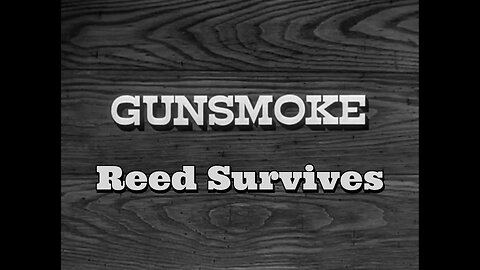 Gunsmoke - "Reed Survives"