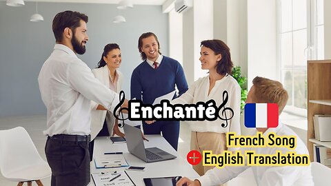 Enjoy This Wonderful French Song!