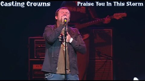 Casting Crowns - Praise You In This Storm - Live 4K UHD