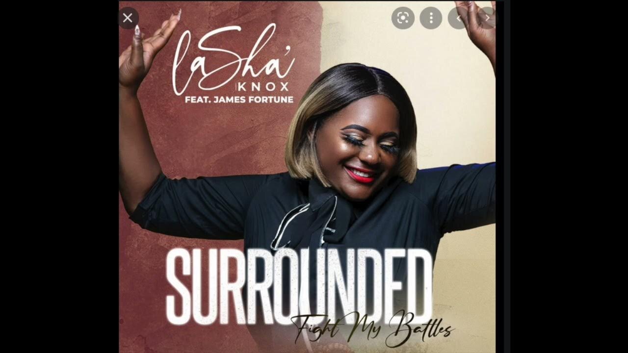 Lasha' Knox feat. James Fortune - Surrounded (Fight My Battles)