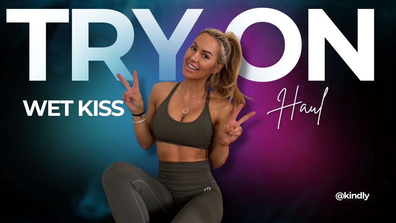 Wet kiss try on haul