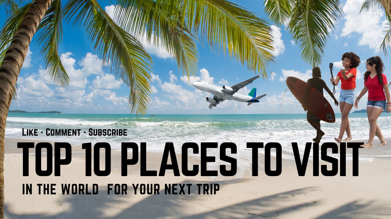 10 Must See Locations in the World before you Die