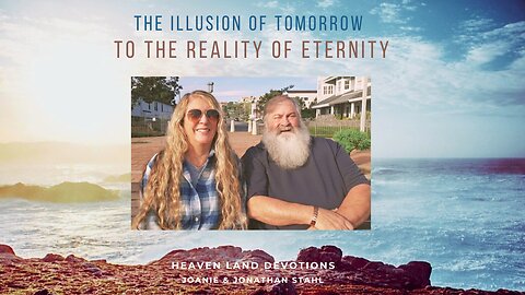 The Illusion of Tomorrow To The Reality of Eternity
