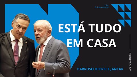 BARROSO promove jantar para LULA em BRASÍLIA