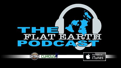 [Jul 23, 2017] The Flat Earth Podcast on iTunes and SoundCloud (& here on Rumble)