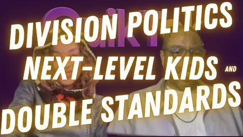 Division Politics, Next-Level Kids & Double Standards