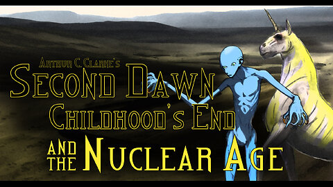 Second Dawn, Childhood’s End, and the Nuclear Age