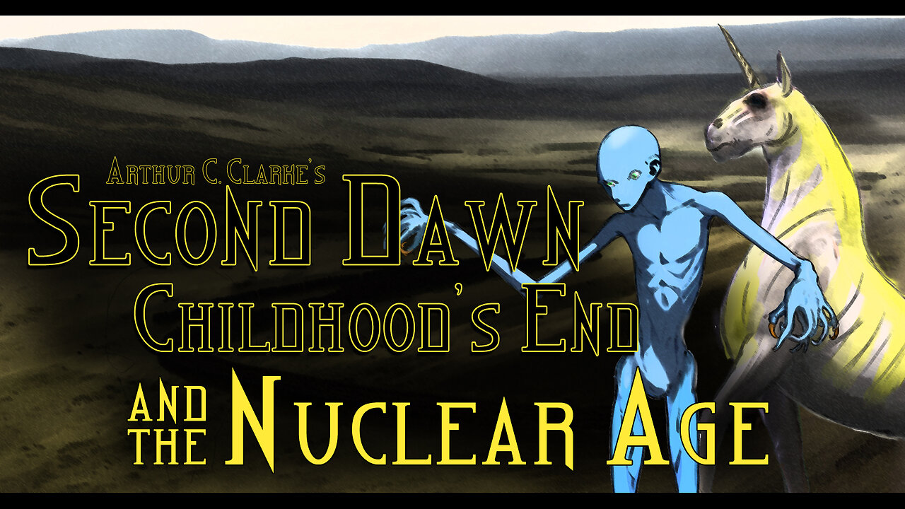 Second Dawn, Childhood’s End, and the Nuclear Age