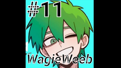 #11 - WagieWeeb