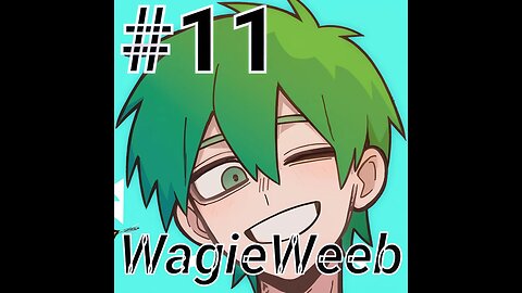 #11 - WagieWeeb